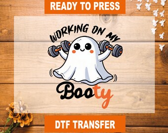Working On My Booty Ghost - Halloween DTF Transfer - Ready To Press