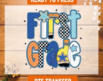 May include: A colorful DTF transfer design for "First Grade". The design features the words "First Grade" in a playful font with stars, pencils, and checkered patterns. The text "READY TO PRESS" and "DTF TRANSFER" are also included.