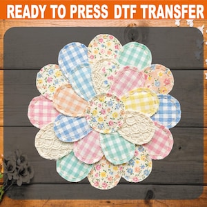 May include: A floral arrangement made of fabric patches in various patterns and colors, including gingham and floral prints. The patches are arranged in a flower shape. The text "READY TO PRESS DTF TRANSFER" is at the top.