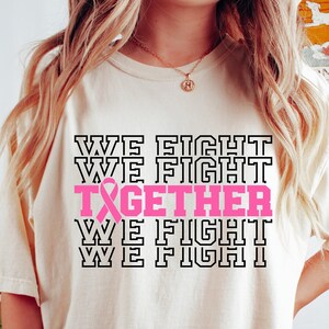 We Fight Together Shirt, Cancer Awareness Shirt, Supporter Shirt, Fighter Shirt, Pink Ribbon Breast Cancer, Breast Cancer Fundraiser Shirt