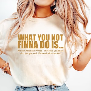 What You Not Finna Do Is Sweatshirt, Black Pride Shirt, African American Gift, Women Activist Sweater, Black History Crewneck, Activist Gift