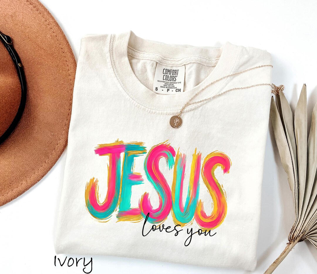 Comfort Colors® Jesus Loves You Shirt, Christian T-shirt, Motivational ...