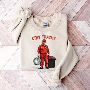 Stay Trashy Shirt,Trump 2026 Shirt, Take America Back, President Trump Shirt, Make Liberals Cry Shirt, Trump Rally Shirt, Trump Shirt