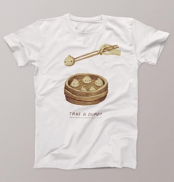 Original Take a dump soup dumpling T-shirt. Take a dump! Soup dumplings. xiao long bao. 小籠包