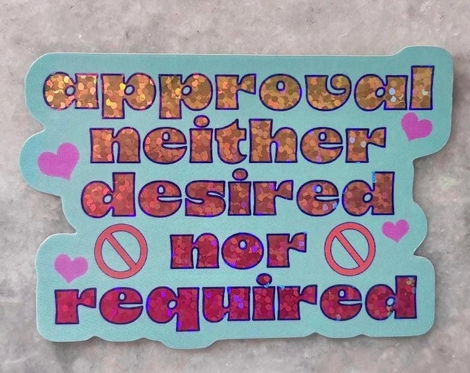 approval neither desired nor required sparkly sticker | to wong foo inspired | for laptops waterbottles | noxeema jackson glitter quote
