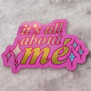 it’s all about mé sparkly sticker | self love inspired | for laptops waterbottles | glittery self care reminder | pastel princess aesthetic