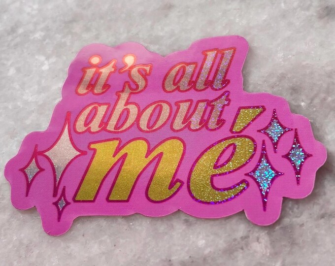 it’s all about mé sparkly sticker | self love inspired | for laptops waterbottles | glittery self care reminder | pastel princess aesthetic