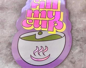 fill my cup holographic sticker | for waterbottles laptops yappers | pour the tea funny gossip sticker | cozy pastel aesthetic