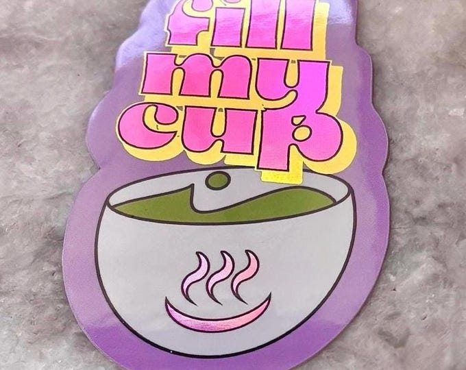 fill my cup holographic sticker | for waterbottles laptops yappers | pour the tea funny gossip sticker | cozy pastel aesthetic