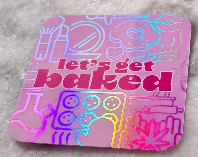 holographic lets get baked sticker | for waterbottles laptops creatives | baking makeup shiny stoner vibes | pastel vaporwave aesthetic |
