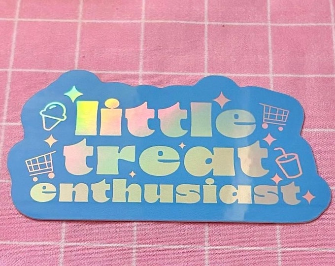 little treat enthusiast holographic sticker | for waterbottles laptops | rainbow meme sticker | positive reinforcement feels