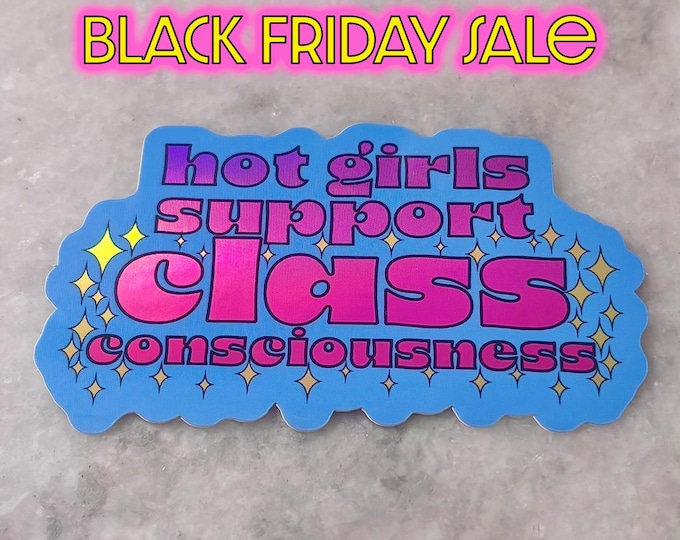 hot girls support class consciousness holographic sticker | for waterbottles laptops | working class solidarity gift | leftist babe comrade
