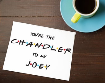 You're the Chandler to my Joey typography quote best friend greeting card | Inspired by Friends