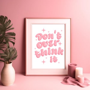 Don't overthink it - Trendy Poster - Digital Download - Dorm Decor Aesthetic Pink Print Preppy Y2K Poster Retro Wall Art - Inspirational