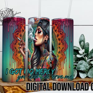 20oz tumbler I got no mercy, you don&#39;t deserve me , sublimation design templates, 20oz png Digital download.