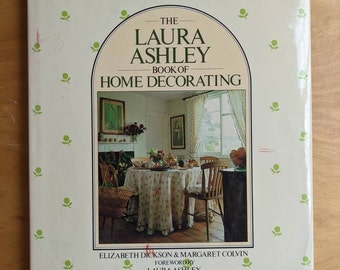 Vintage Laura Ashley Book of Home Decorating * Hardcover with Dust Jacket *1982 * First Edition * Elizabeth Dickson * Margaret Colvin