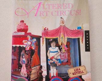 Altered Art Circus * Softcover Book * Lisa Kettell