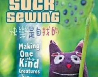 Stray Sock Sewing by Daniel ~ Make One-Of-A-King Creatures From Socks!