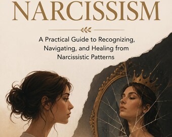 Entendendo o Narcisismo — Um Guia Prático para Reconhecer, Lidar e Curar-se de Padrões Narcisistas