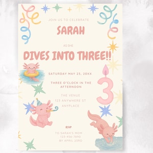 May include: A light beige birthday invitation with watercolour illustrations and text. The invitation reads "Join us to celebrate Sarah as she dives into three!" with axolotl illustrations and a number three candle.