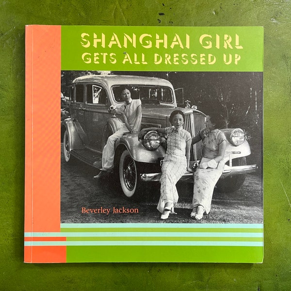 Vintage Asian Fashion Shanghai Girl Gets all Dressed Up Chinese Costumes Reference Book