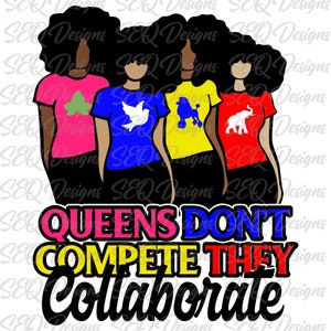 Queens Don&#39;t Compete They Collaborate Sublimation Transfer