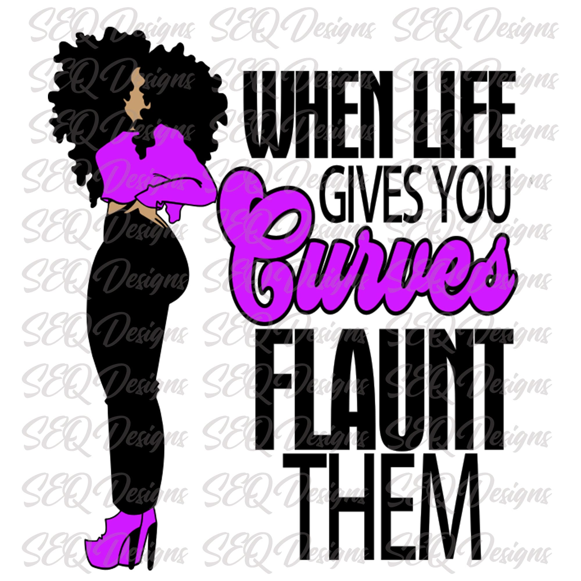 Black Woman Life Gives You Curves Flaunt Them Sublimation Transfer Black Woman Life Gives You Curves Flaunt Them Sublimation Transfer
