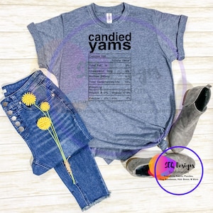 Candied Yams Nutrition T-Shirt Pick Your Color Holiday Meals Family Dinner Watch Your Calories