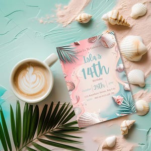 May include: A birthday invitation with a pink and blue watercolor design, seashells, and palm leaves. The invitation reads "Isla's 14th Birthday" with the date and time. A cup of coffee with latte art is also present.