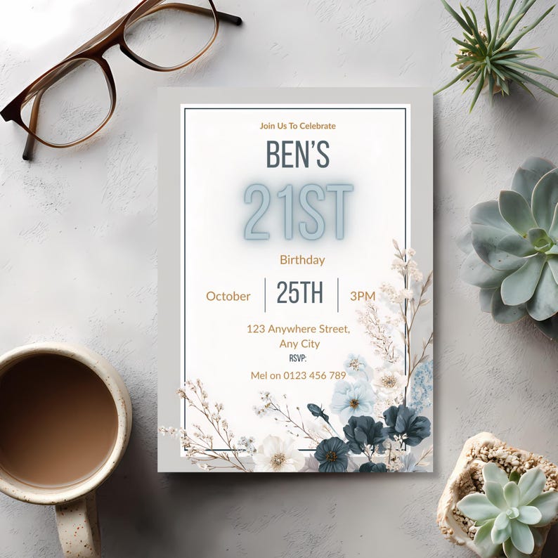 May include: A birthday invitation with the text "BEN'S 21ST Birthday" in a light blue font. The invitation includes the date, time, and RSVP information. Floral accents in white and blue decorate the corners. A pair of glasses and a cup of coffee are in the background.