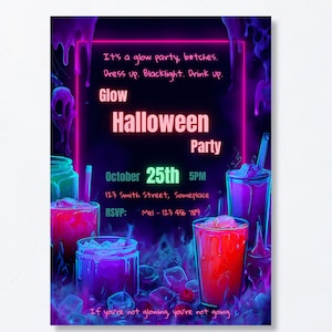 May include: A neon-themed Halloween party flyer featuring a glowing pink rectangular frame, purple liquid drips, and colorful cocktails with ice cubes. Text reads: It's a glow party, b*tches. Dress up. Blacklight. Drink up. Glow Halloween Party October 25th 5PM.