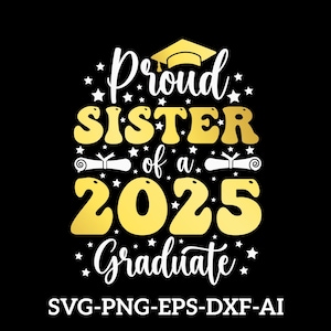 Proud Sister of a 2025 Graduate Svg Png, Graduation 2025 shirt SVG, Senior Sister Svg, Funny Graduation Gifts Idea Digital Download