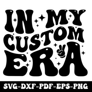 In My Custom Era Svg Png, In My Era Svg, Personalized Svg, Customized Retro Wavy Text Svg, Custom Wavy Font letters Svg, Custom SVG
