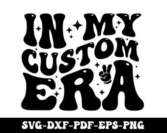 In My Custom Era Svg Png, In My Era Svg, Personalized Svg, Customized Retro Wavy Text Svg, Custom Wavy Font letters Svg, Custom SVG