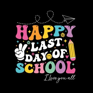 Happy Last day of School Svg Png, Teacher shirt SVG, End of school Svg, Teacher Summer Break Svg, Teacher Last Day Shirt Png