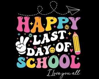 Feliz último día de clases Svg Png, Camiseta de maestro SVG, Fin de clases Svg, Vacaciones de verano para maestros Svg, Camiseta del último día del maestro Png