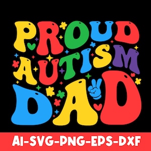 Proud Autism Dad Svg Png, Autism Svg, Autism Awareness Svg, Retro Groovy Autism Awareness Svg Dxf Eps Png Ai, Autism Support Clipart