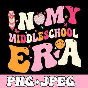 In My Middle School Era Png, Groovy Back to School Teacher Student png, Retro Middle School Era, Elementary School Graduation