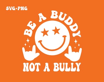 Be A Buddy Not A Bully SVG PNG, Stop Bullying, End Bullying Svg, Retro SVG, Anti Bullying, Good Vibes, Unity day Png, Digital Download