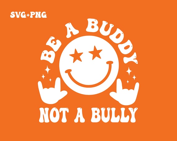 Be A Buddy Not A Bully SVG PNG, Stop Bullying, End Bullying Svg, Retro SVG, Anti Bullying, Good Vibes, Unity day Png, Digital Download