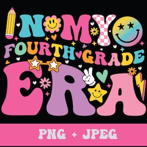May include: A colorful graphic design with the text "In My Fourth Grade Era" in a retro style. The design features a rainbow smiley face, stars, hearts, and a pencil.