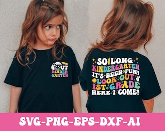 So Long Kindergarten It's Been Fun Look Out 1st Grade Here I Come Svg Png, Last Day Of School Svg, Kindergarten Graduation Sublimation png