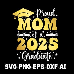 Proud Mom of a 2025 Graduate Svg Png, Graduation 2025 shirt SVG, Senior Mom Svg, Senior Svg, Funny Graduation Gifts Idea Digital Download