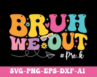 Bruh We Out Pre-k SVG PNG, Last Day Of School Svg, Teacher Boy Girl Summer Svg, Funny Teacher Shirt Design Png, End of Year Teacher Gifts