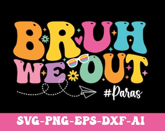 Bruh We Out Para SVG PNG, Last Day Of School Svg, Teacher Boy Girl Summer Svg, Funny Paraprofessional Shirt Design Png, End of Year Teachers