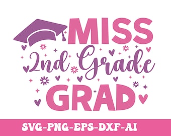 Miss 2nd Grade Grad Svg Png, Second Grade graduate SVG, 2nd Grade Grad 2025, Graduation 2025 Svg Png, Svg Files for Cricut, Graduation Svg