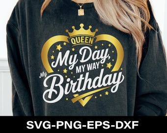 My Day My Way My Birthday SVG PNG, Birthday Queen SVG, Gold Heart and Crown Svg, Birthday Shirt Svg, Black Queen Svg,Diva Birthday Party Svg