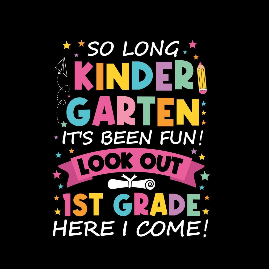 So Long Kindergarten It's Been Fun Look Out 1st Grade Here I Come Svg ...