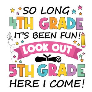So Long 4th Grade It&#39;s Been Fun Look Out 5th Grade Here I Come Svg Png, Last Day Of School Svg, 4th Grade Graduation Cut File Sublimation