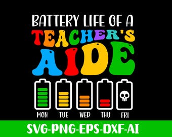 Batterielebensdauer eines Lehrers Aide png svg, Lehrer Assistent png Sublimationsdesign, zurück in der Schule png, Lehrer Wertschätzung SVG
